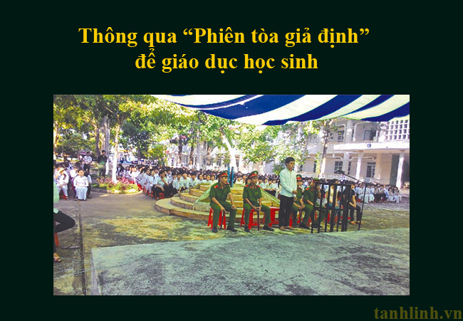 Trường THPT Tánh Linh: Thông qua “Phiên tòa giả định” để giáo dục học sinh